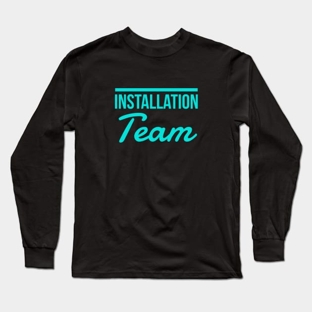 Installation Team,  Interior Designer Gift, Interior Decorator Gift, Home Decor Gift Long Sleeve T-Shirt by Style Conscious